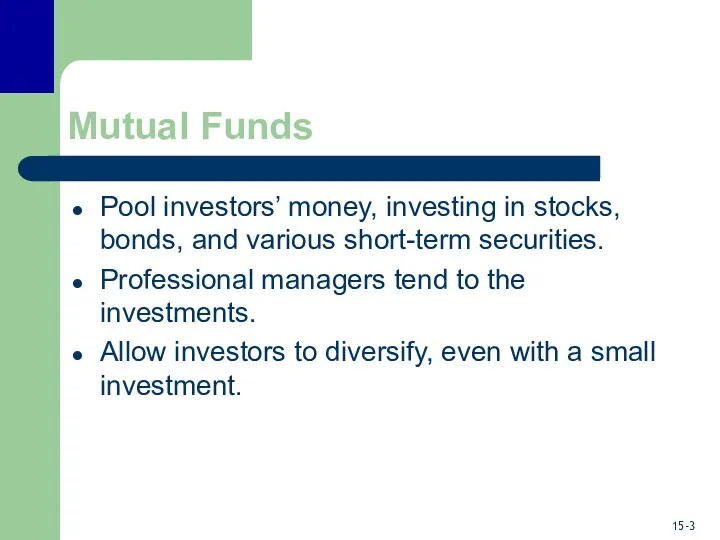 Mutual Funds Pool investors’ money, investing in stocks, bonds, and