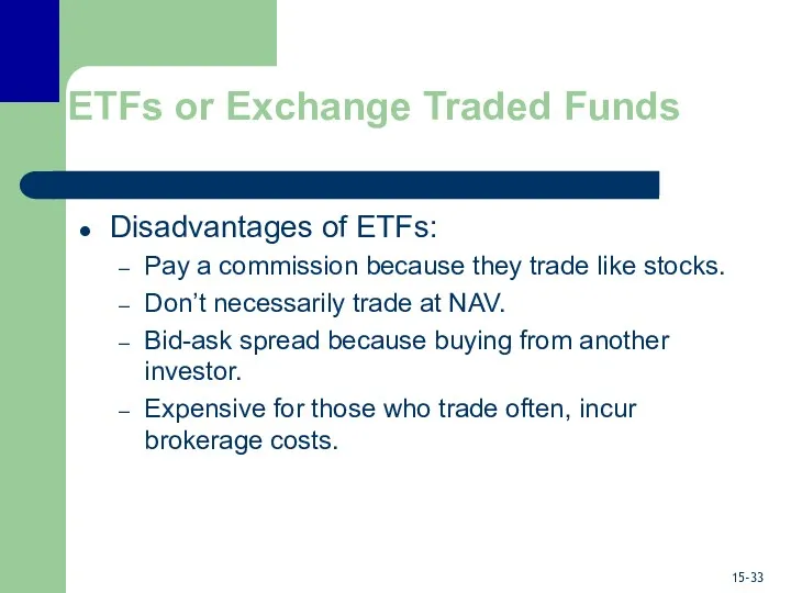 ETFs or Exchange Traded Funds Disadvantages of ETFs: Pay a