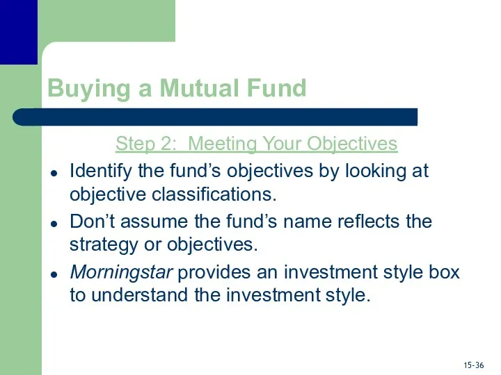 Buying a Mutual Fund Step 2: Meeting Your Objectives Identify