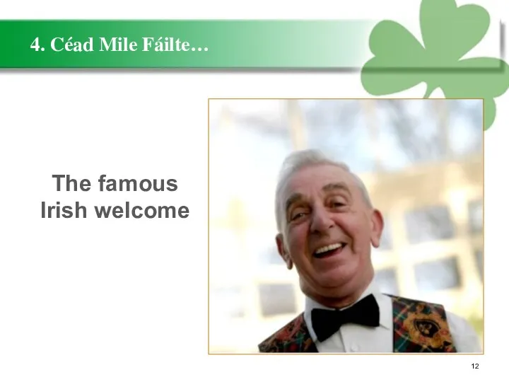 4. Céad Mile Fáilte… The famous Irish welcome