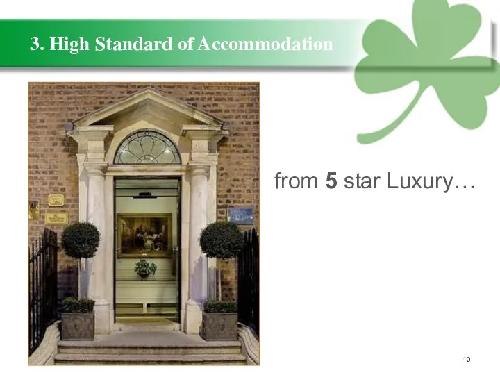 3. High Standard of Accommodation from 5 star Luxury…