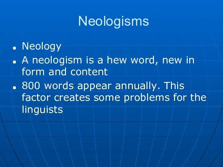 Neologisms Neology A neologism is a hew word, new in