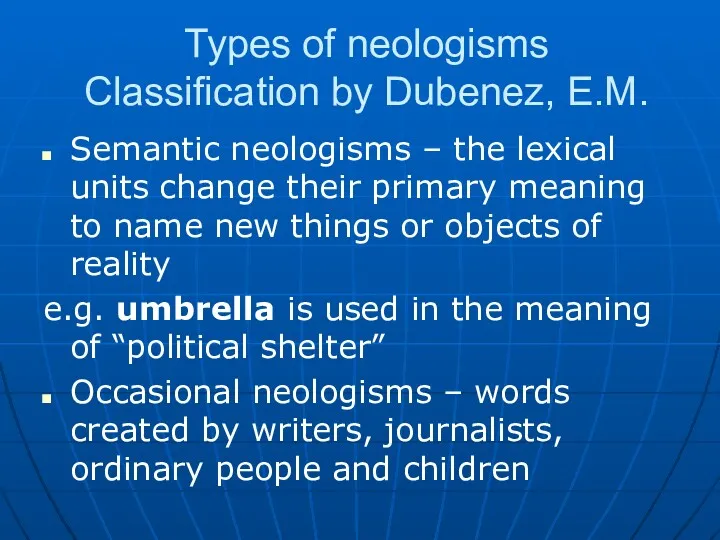 Types of neologisms Classification by Dubenez, E.M. Semantic neologisms –