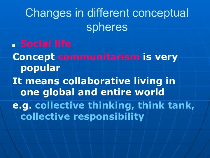 Changes in different conceptual spheres Social life Concept communitarism is