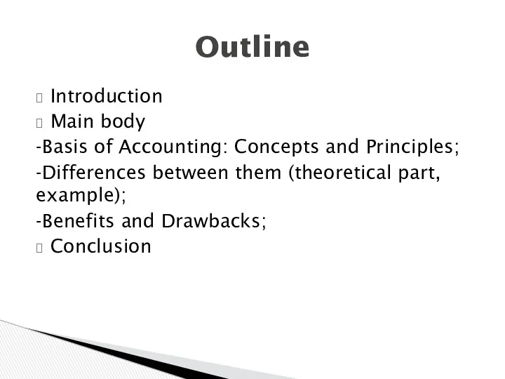 Introduction Main body -Basis of Accounting: Concepts and Principles; -Differences