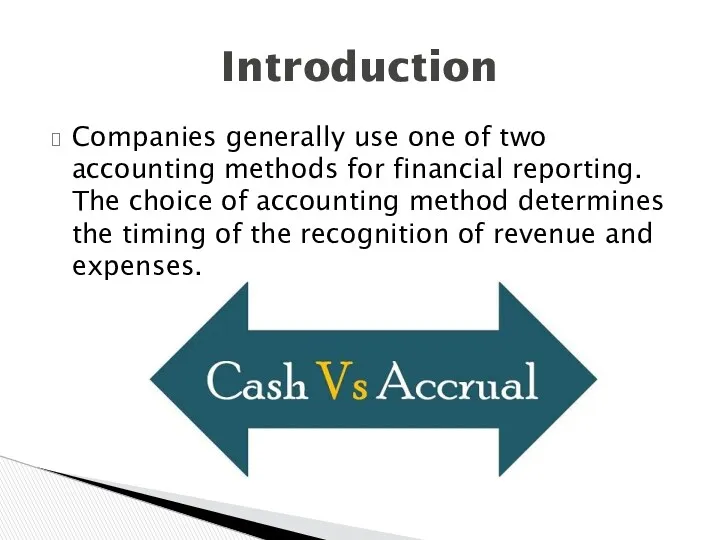 Companies generally use one of two accounting methods for financial