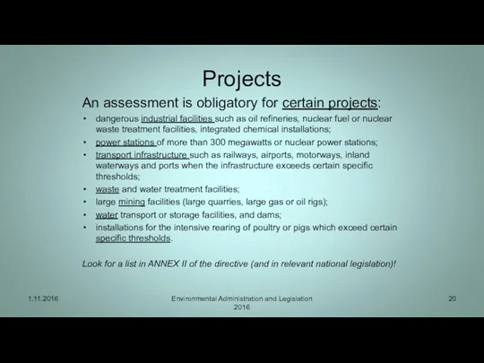 Projects An assessment is obligatory for certain projects: dangerous industrial