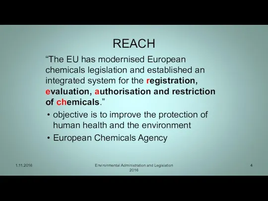 REACH “The EU has modernised European chemicals legislation and established