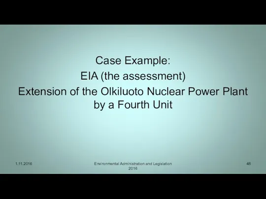 Case Example: EIA (the assessment) Extension of the Olkiluoto Nuclear