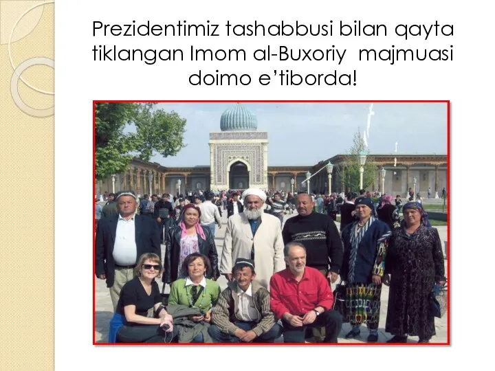 Prezidentimiz tashabbusi bilan qayta tiklangan Imom al-Buxoriy majmuasi doimo e’tiborda!