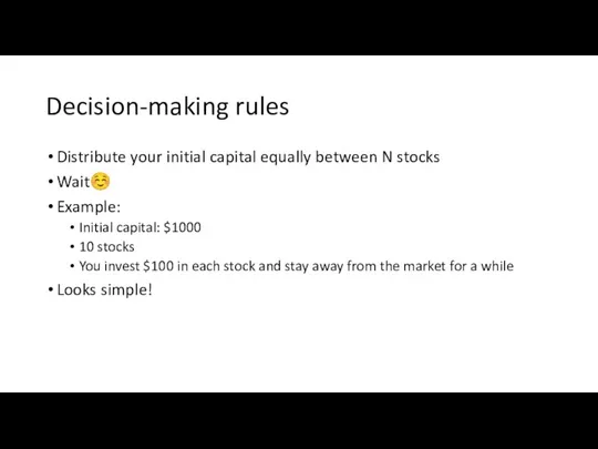 Decision-making rules Distribute your initial capital equally between N stocks