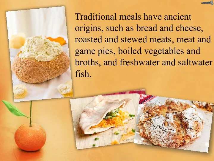 Traditional meals have ancient origins, such as bread and cheese,