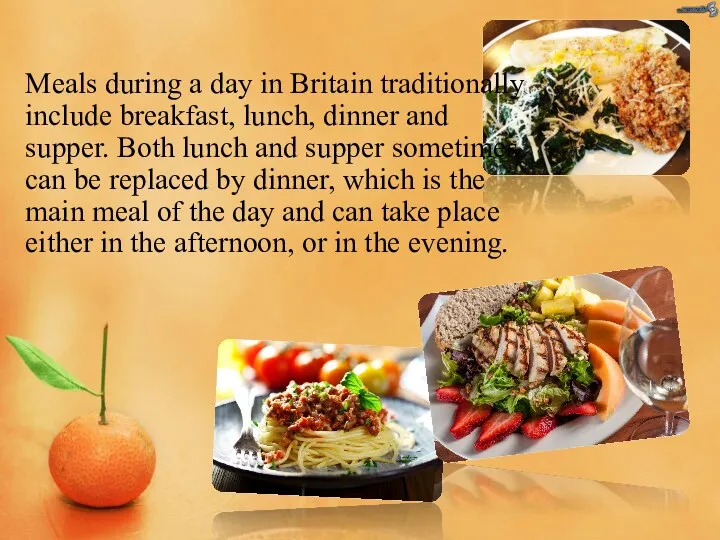Meals during a day in Britain traditionally include breakfast, lunch,