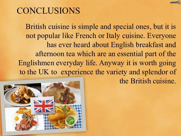 CONCLUSIONS British cuisine is simple and special ones, but it