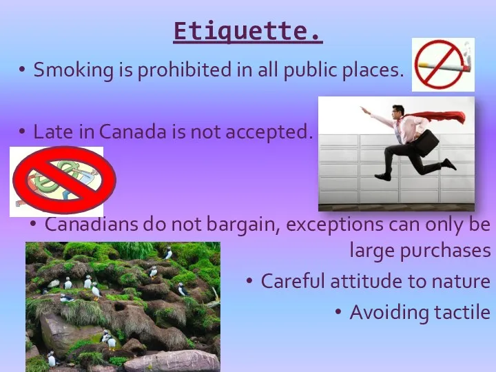 Etiquette. Smoking is prohibited in all public places. Late in