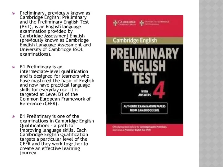 Preliminary, previously known as Cambridge English: Preliminary and the Preliminary English Test (PET),