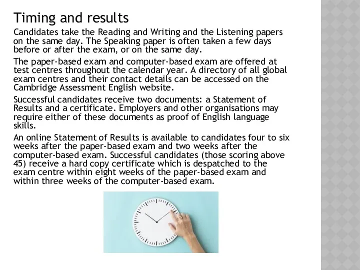 Timing and results Candidates take the Reading and Writing and the Listening papers