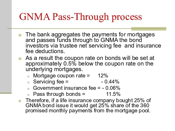 GNMA Pass-Through process The bank aggregates the payments for mortgages
