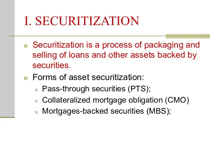 I. SECURITIZATION Securitization is a process of packaging and selling