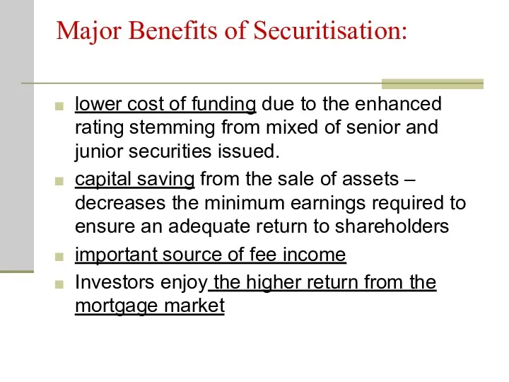 Major Benefits of Securitisation: lower cost of funding due to