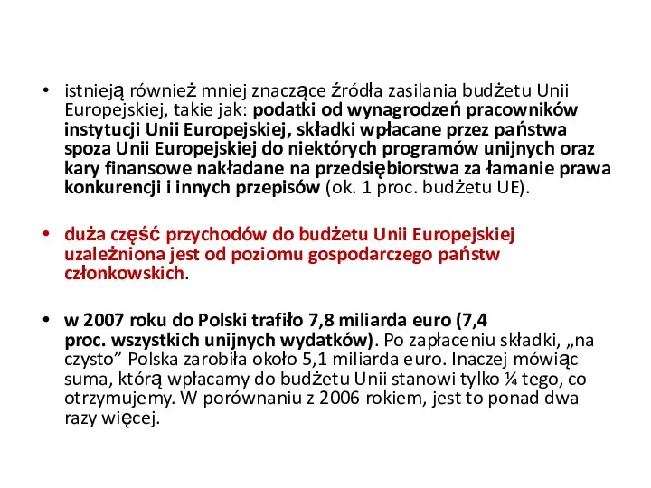 istnieją również mniej znaczące źródła zasilania budżetu Unii Europejskiej, takie