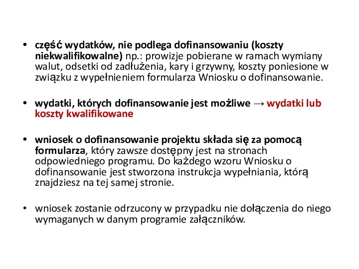 część wydatków, nie podlega dofinansowaniu (koszty niekwalifikowalne) np.: prowizje pobierane