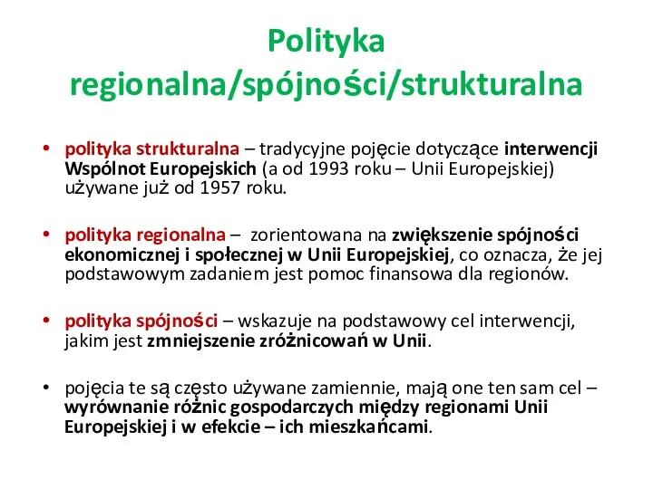 Polityka regionalna/spójności/strukturalna polityka strukturalna – tradycyjne pojęcie dotyczące interwencji Wspólnot