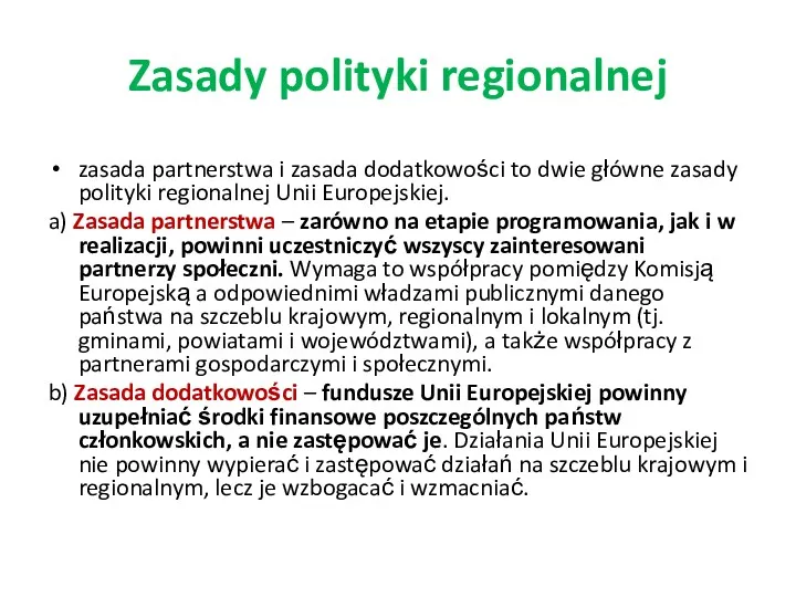 Zasady polityki regionalnej zasada partnerstwa i zasada dodatkowości to dwie