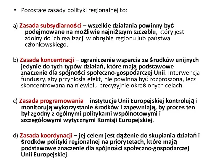 Pozostałe zasady polityki regionalnej to: a) Zasada subsydiarności – wszelkie