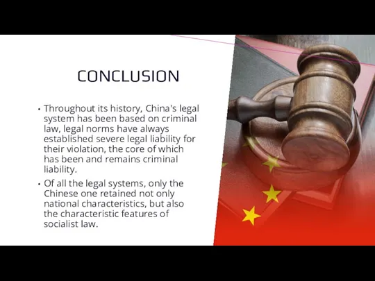 CONCLUSION Throughout its history, China's legal system has been based