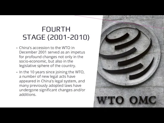 FOURTH STAGE (2001-2010) China's accession to the WTO in December 2001 served as