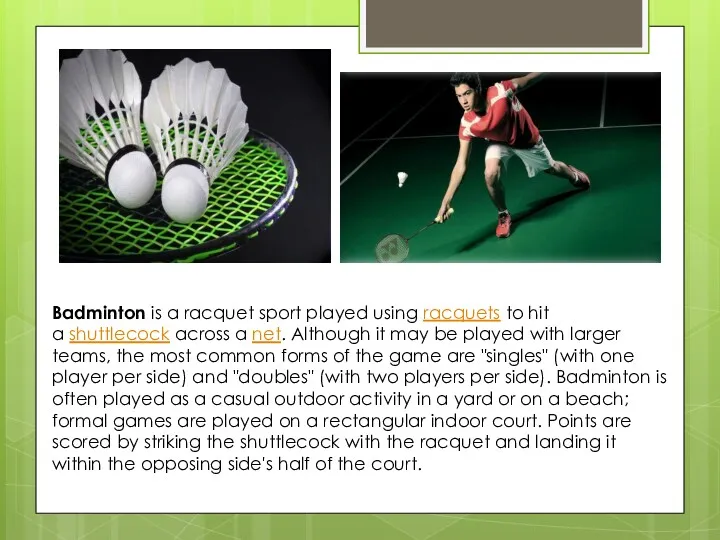 Badminton is a racquet sport played using racquets to hit