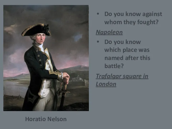 Do you know against whom they fought? Napoleon Horatio Nelson