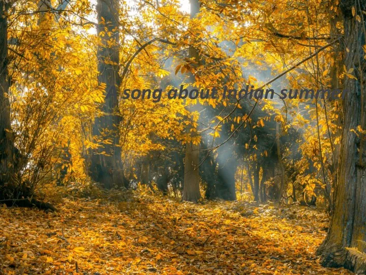 A song about Indian summer