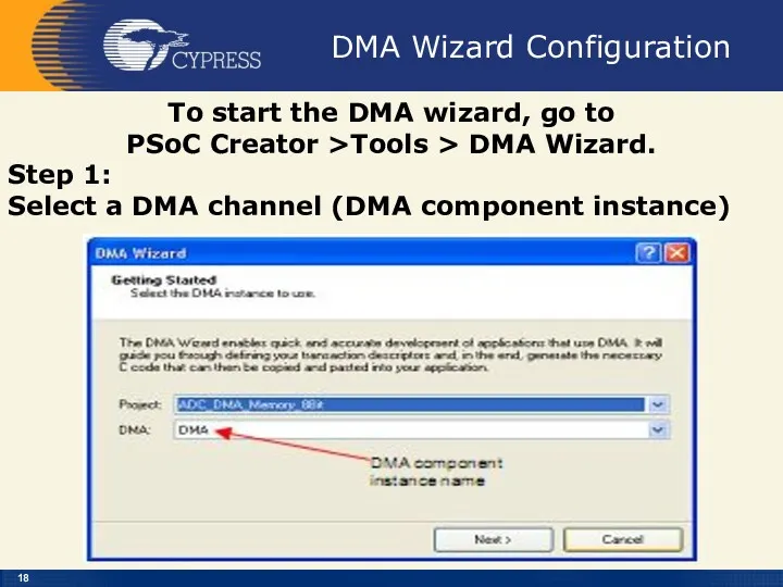 DMA Wizard Configuration To start the DMA wizard, go to PSoC Creator >Tools
