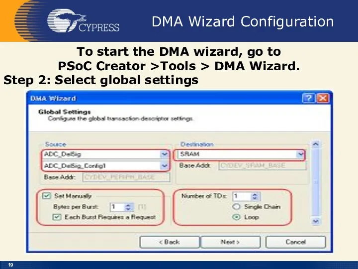 DMA Wizard Configuration To start the DMA wizard, go to PSoC Creator >Tools
