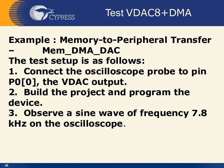 Test VDAC8+DMA Example : Memory-to-Peripheral Transfer – Mem_DMA_DAC The test setup is as