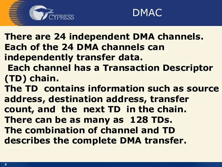 DMAC There are 24 independent DMA channels. Each of the 24 DMA channels