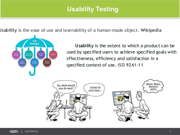 Usability is the extent to which a product can be