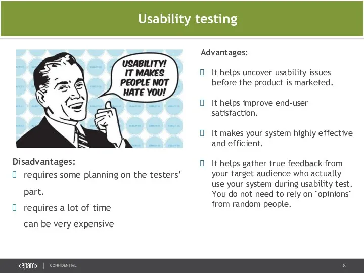 Advantages: It helps uncover usability issues before the product is