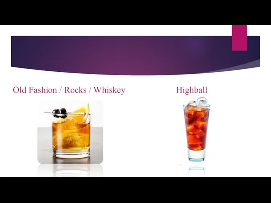 Old Fashion / Rocks / Whiskey Highball