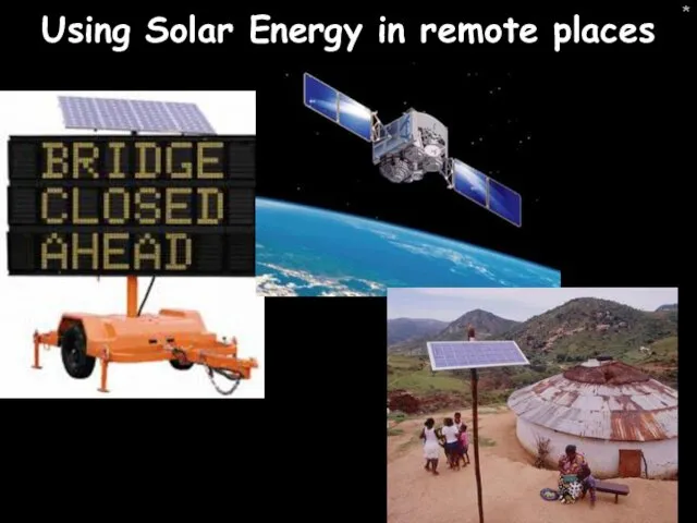 * Using Solar Energy in remote places