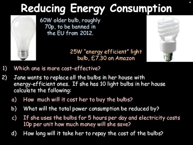 * Reducing Energy Consumption Which one is more cost-effective? Jane