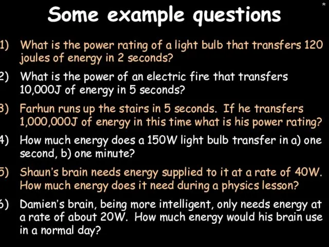 * Some example questions What is the power rating of