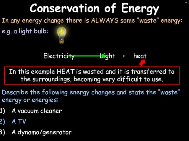 * Conservation of Energy In any energy change there is