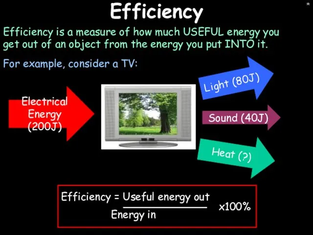 * Efficiency Efficiency is a measure of how much USEFUL