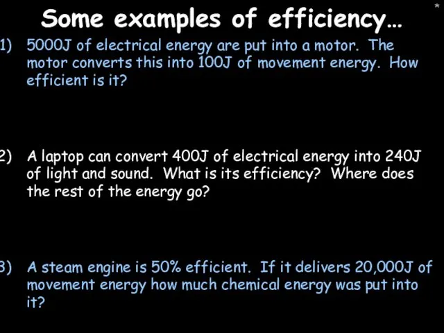* Some examples of efficiency… 5000J of electrical energy are