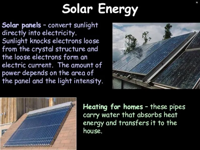 * Solar Energy Heating for homes – these pipes carry