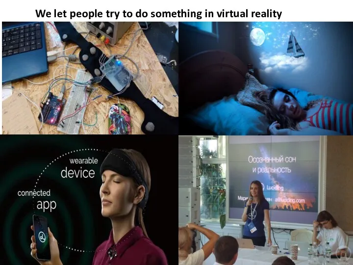 We let people try to do something in virtual reality