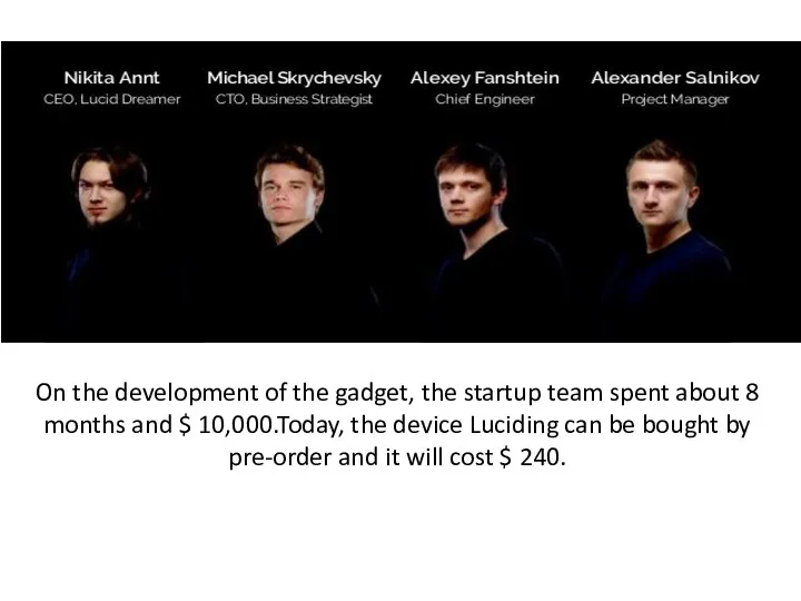 On the development of the gadget, the startup team spent